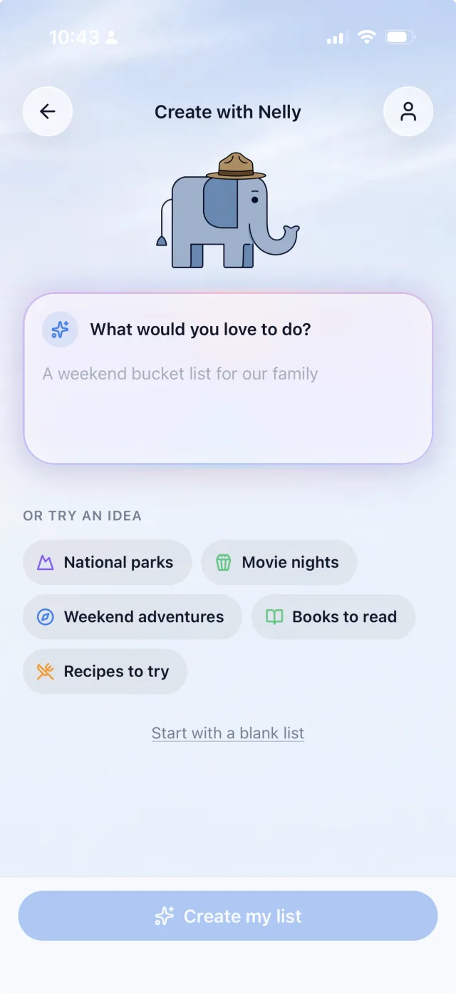 The Create with Nelly screen in NellyList — What would you love to do?, with idea chips for national parks, movie nights, weekend adventures, books and recipes